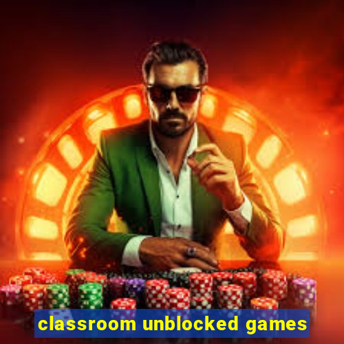 classroom unblocked games